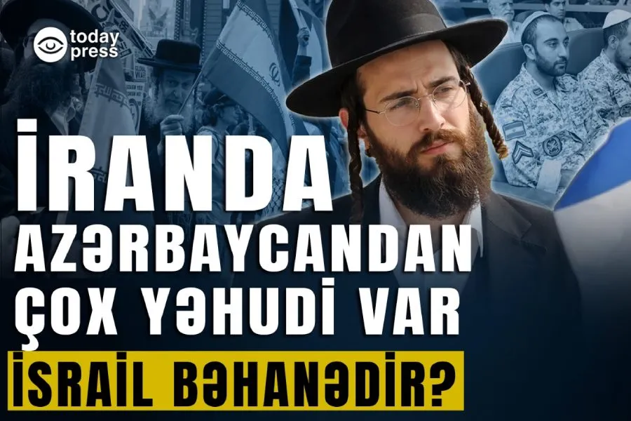 İRANDA AZƏRBAYCANDAN İKİ DƏFƏ ÇOX YƏHUDİ YAŞAYIR | BƏS NİYƏ TƏZYİQ AZƏRBAYCANA EDİLİR?
