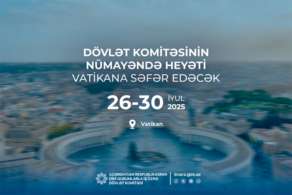 Dövlət Komitəsinin sədri [[Vatikana]] səfər edəcək