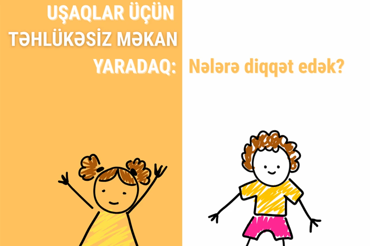 Uşaqlar üçün təhlükəsiz məkan yaradaq: [[nələrə diqqət edək?]]