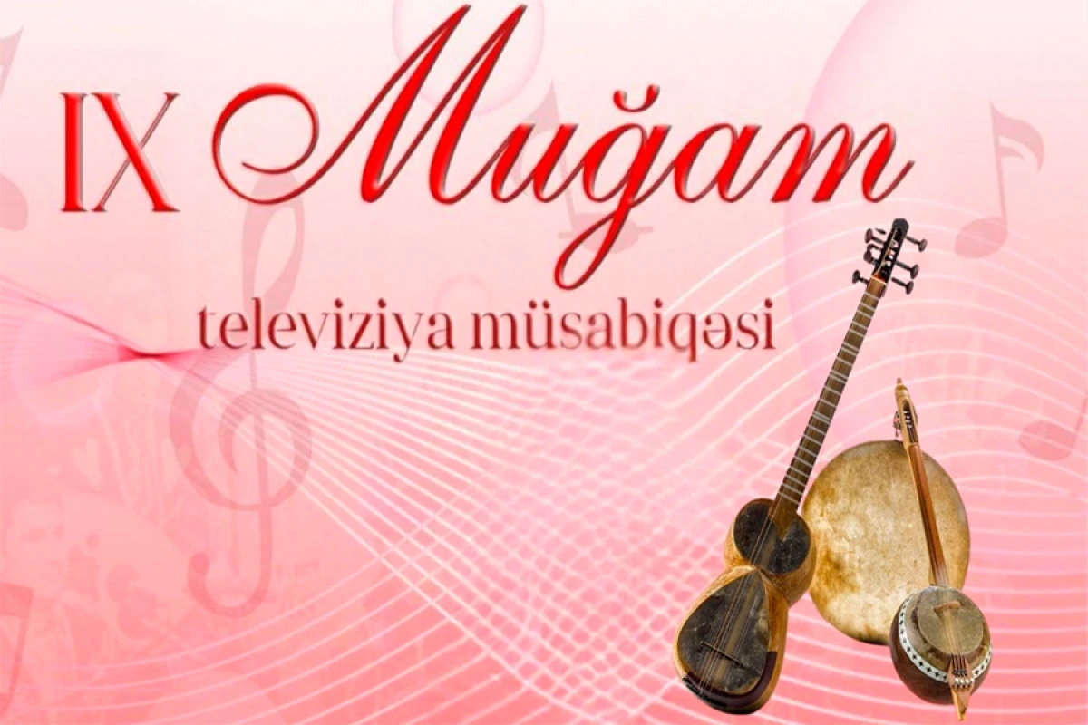 IX “Muğam” [[Televiziya Müsabiqəsinin finalı]] Laçında keçiriləcək