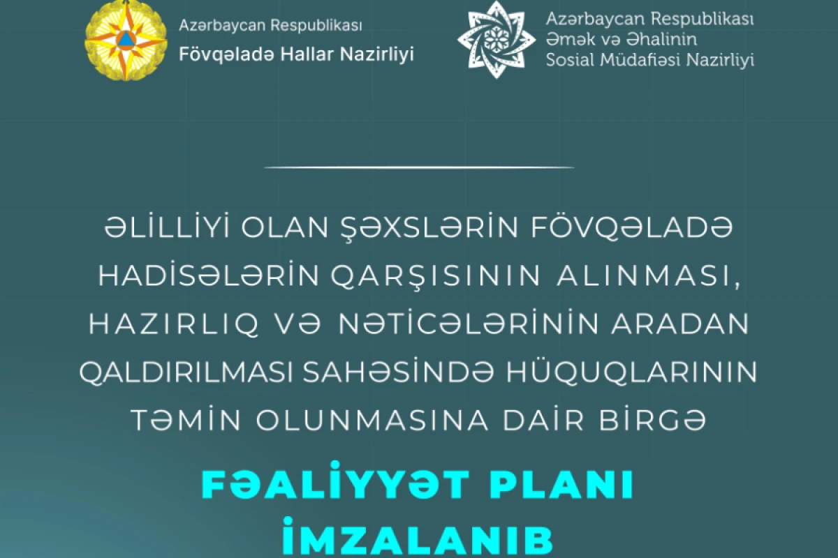 Fövqəladə Hallar Nazirliyi ilə Əmək və Əhalinin Sosial Müdafiəsi Nazirliyi arasında [[Birgə Fəaliyyət Planı imzalandı]]