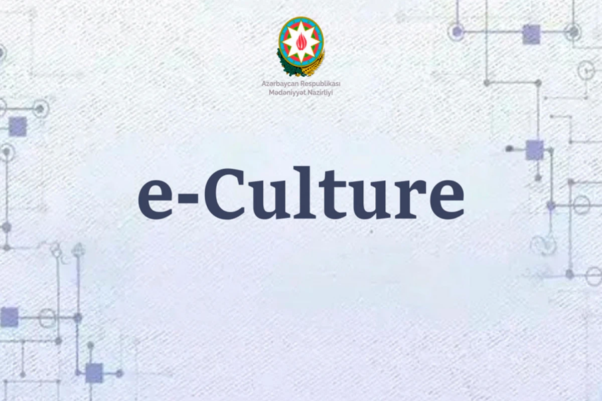“e-culture” [[platforması yaradılacaq]]