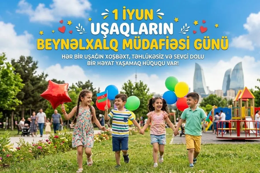 Bu gün Uşaqların Beynəlxalq Müdafiəsi Günüdür