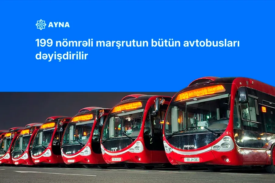 199 nömrəli marşrutun bütün avtobusları dəyişdirilir