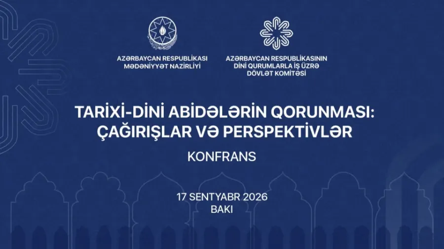 Bakıda “Tarixi-dini abidələrin qorunması: çağırışlar və perspektivlər” mövzusunda konfrans keçiriləcək